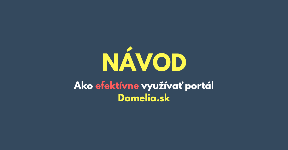 Návod - Ako efektívne využívať portál Domelia.sk